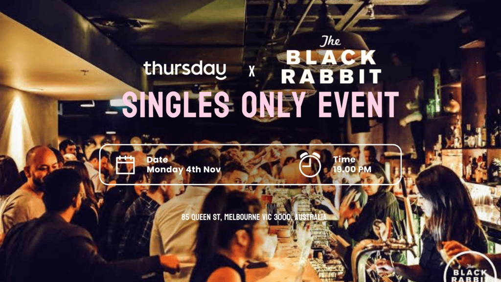 Thursday | The Black Rabbit (25-45) | Melbourne