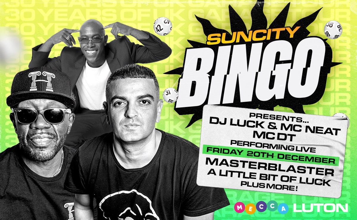 Sun City Bingo – Luton w/ DJ Luck & MC Neat + MC DT