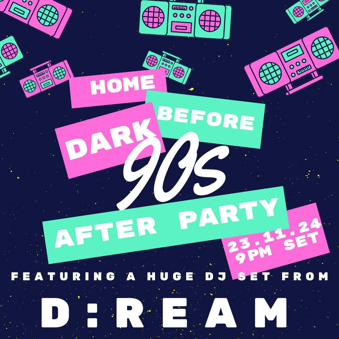 D:REAM free after party from Home before dark over 30s