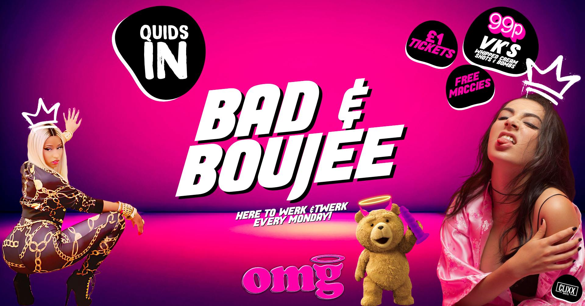 QUIDS IN 🐻 Bad & Boujee – 99P VK’S & Bombs @OMG