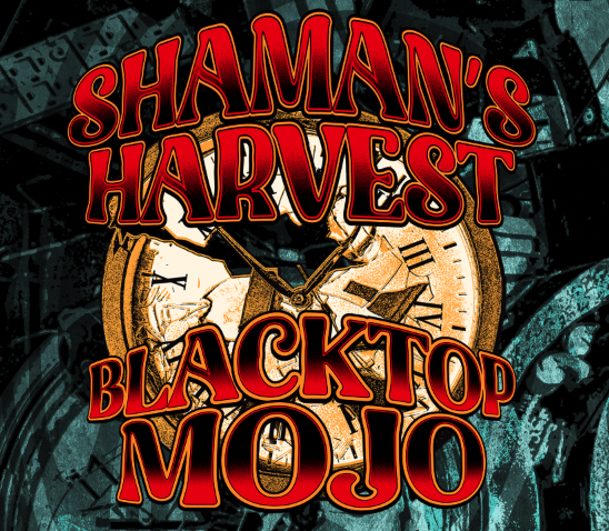 Shaman’s Harvest + Blacktop Mojo