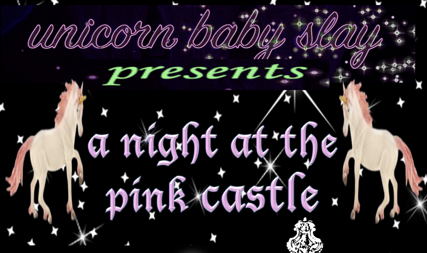 Unicorn Baby Slay – a night at the pink castle