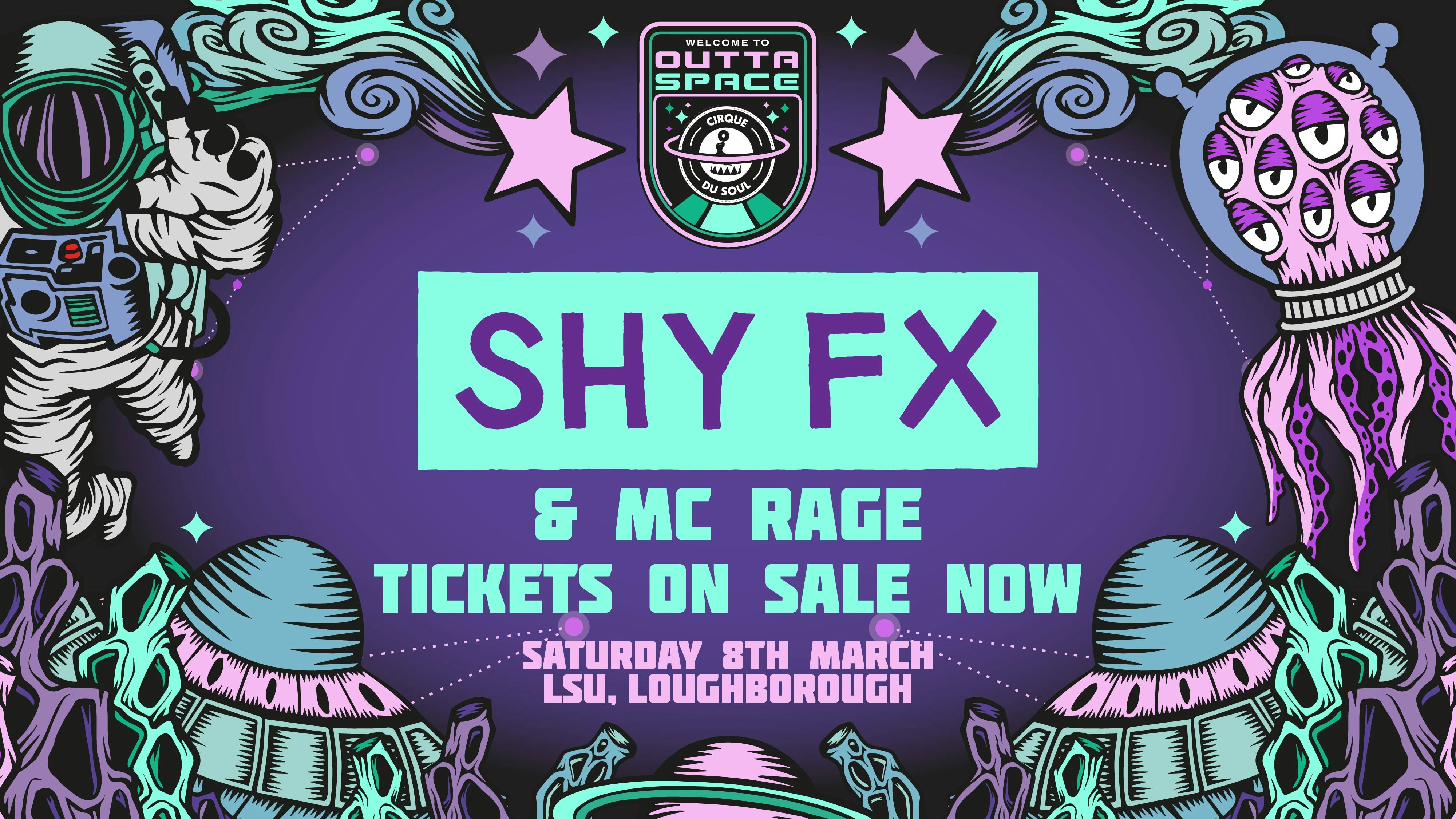 Cirque Du Soul: Loughborough // Outta Space // Shy FX & MC Rage