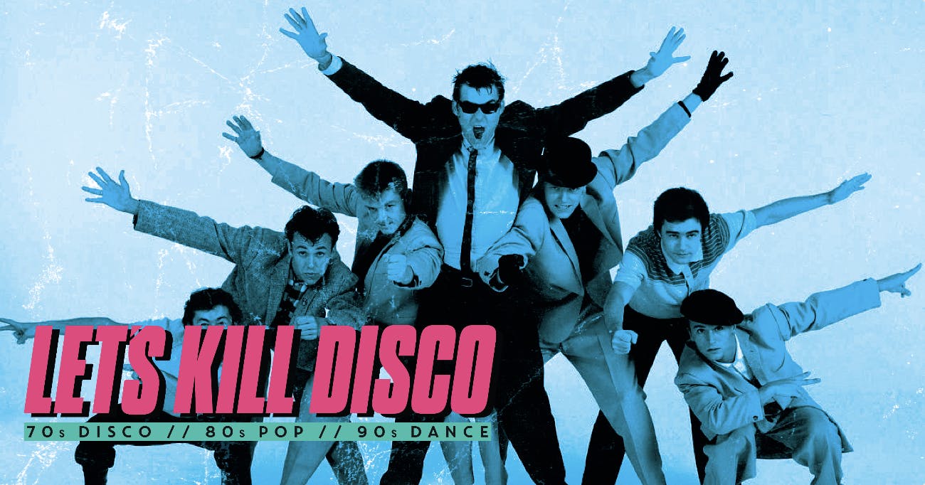 Let's Kill Disco @ CHALK | 70s, 80s, 90s & 00s at CHALK, Brighton on ...