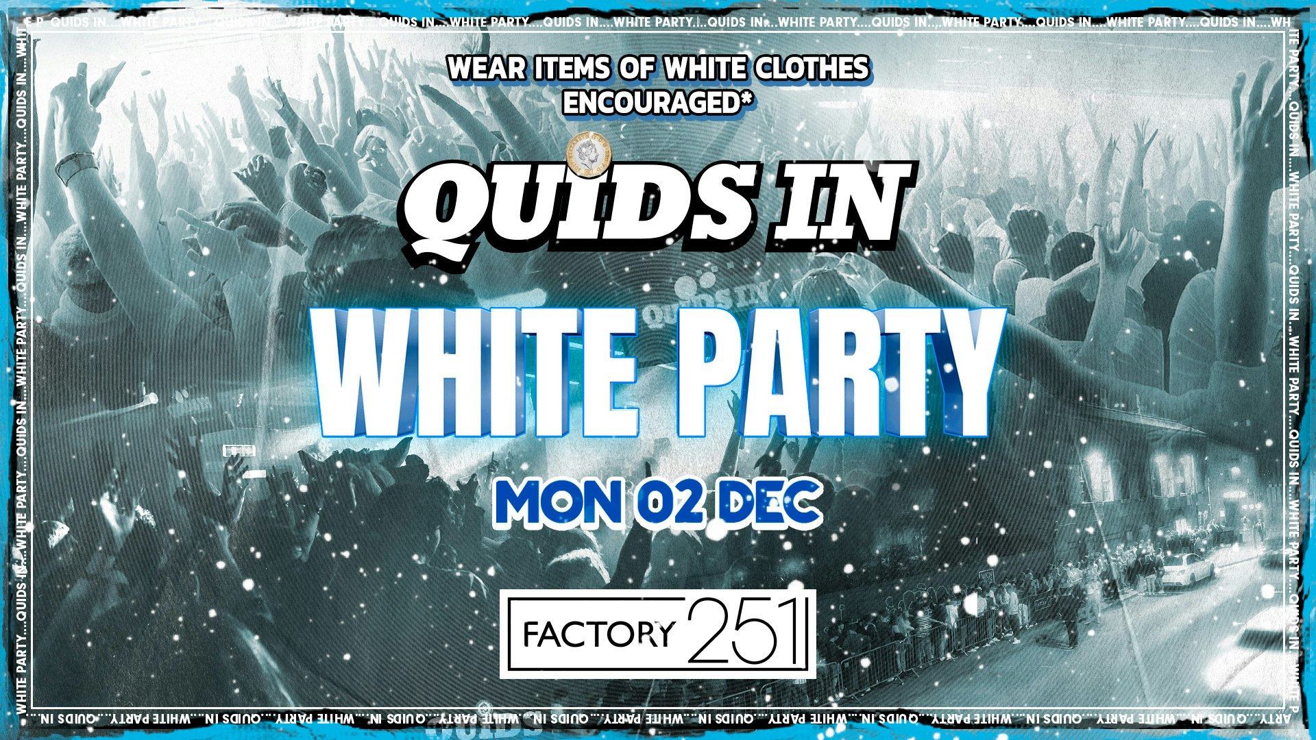 QUIDS IN WHITE PARTY !!  MONDAYS 🤍 FACTORY –  Manchester’s Favourite Monday 💙 £1 TICKETS LIVE !!