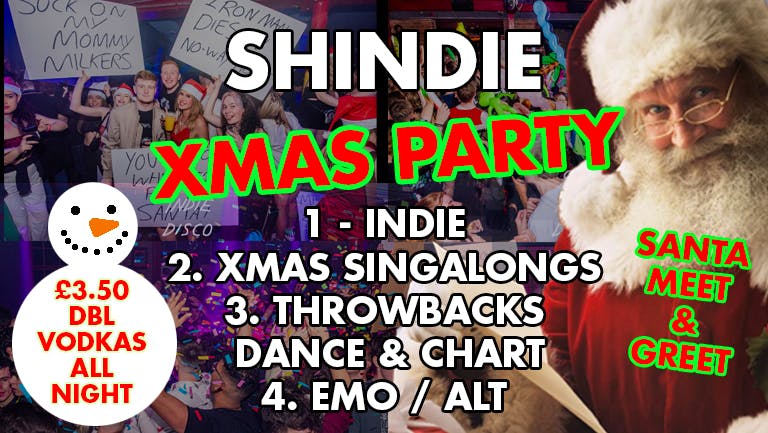 Shit Indie Disco – Shindie – £3.50 DOUBLES ALL NIGHT –  BIG END OF TERM CHRISTMAS PARTY – 4 Rooms of Music –  Pop, Dance, Chart / Indie / Throwbacks, Cheese / Emo  🚨 £3.50 VODKA DBLS ALL NIGHT LONG 🚨 THIS WILL SELL OUT!!