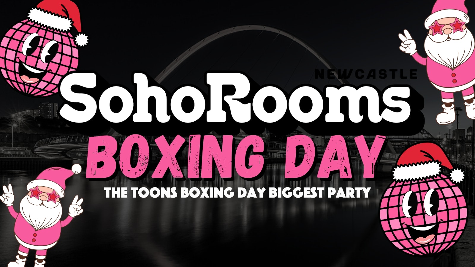 Soho Boxing Day PARTY | 4 Floors & 3DJS | SOHO ROOMS NEWCASTLE