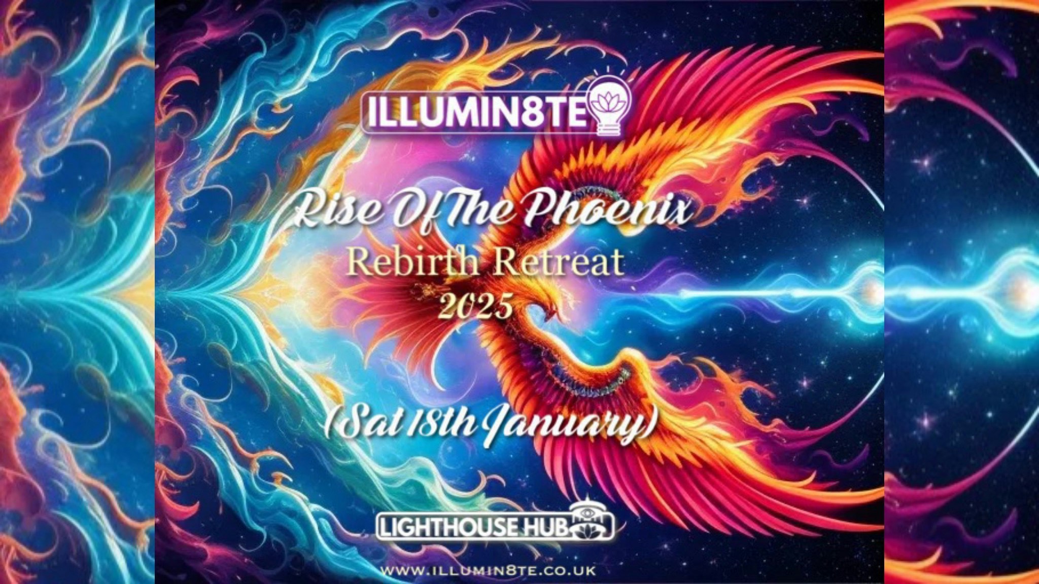 Illumin8te RISE OF THE PHOENIX Retreat (Saturday 18th Jan) @ The Lighthouse Hub 11am