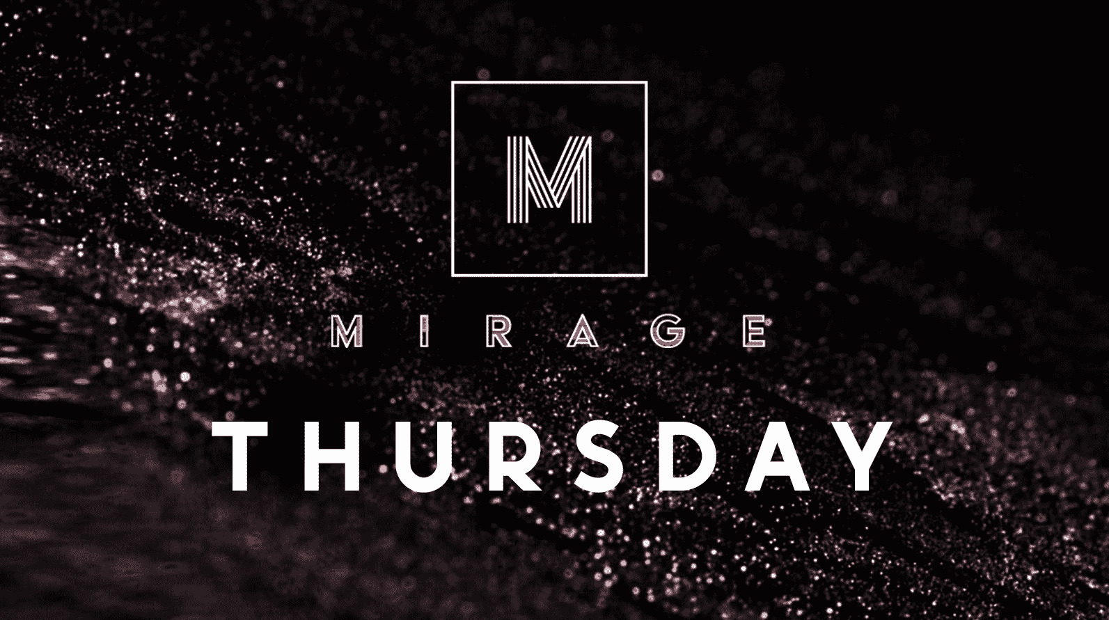 Mirage Thursday