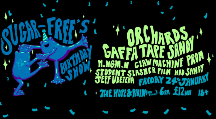 Sugar-Free Birthday Show: Orchards + Gaffa Tape Sandy + H_ng_m_n + more