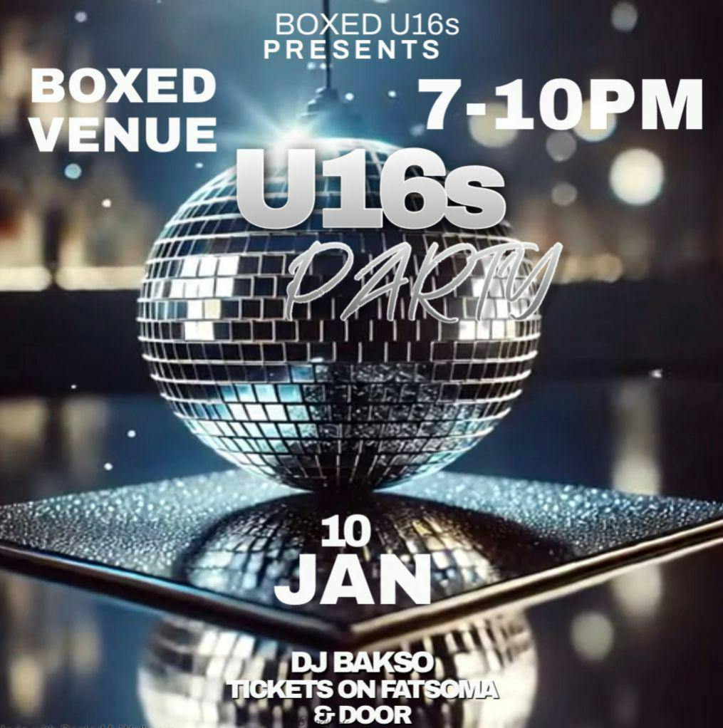 U16’s PARTY FRIDAY 10TH JAN at Boxed Venue, Leicester on 10th Jan