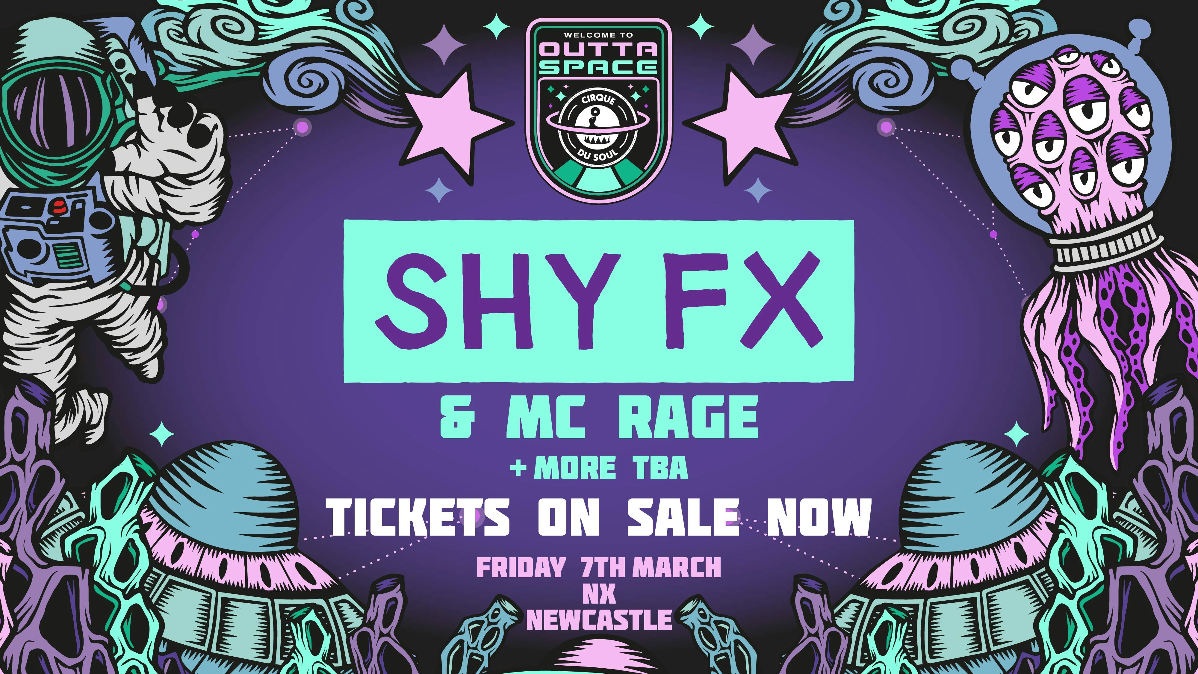 Cirque Du Soul: Newcastle // Outta Space // Shy FX & MC Rage