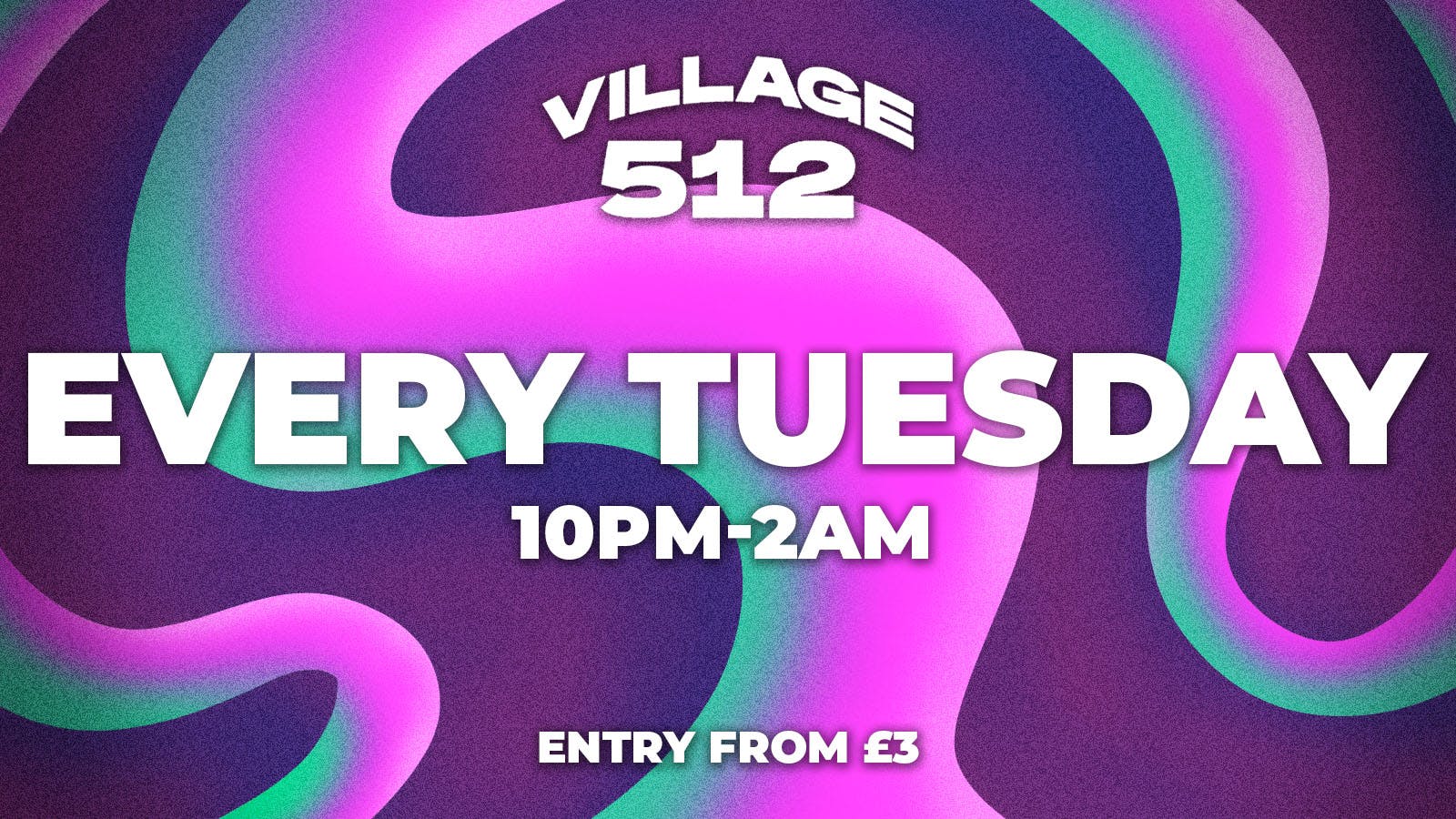 VILLAGE 512 EVERY TUESDAY at Venue 512, London on 7th Jan 2025 Fatsoma