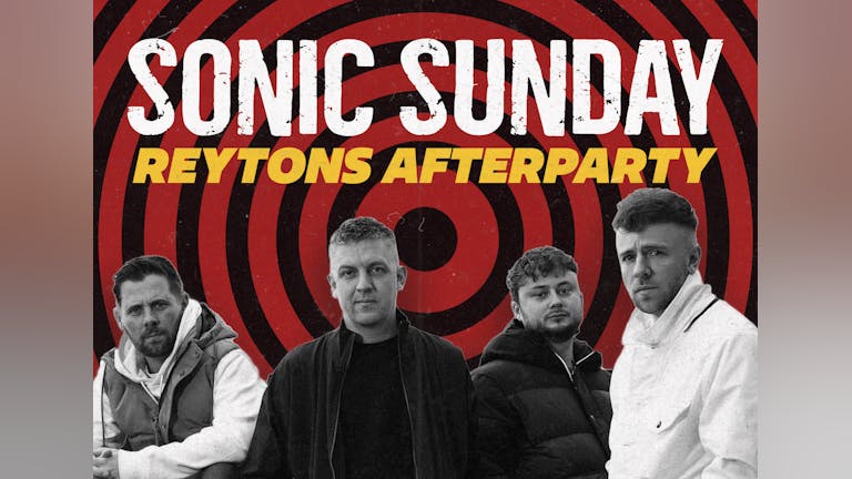 SONIC Sunday - Reytons Afterparty