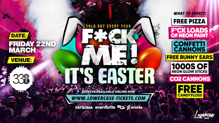 F*CK ME ITS EASTER @ STUDIO 338 🎉🐣 - FIRST 400 TICKETS ARE ONLY £3!