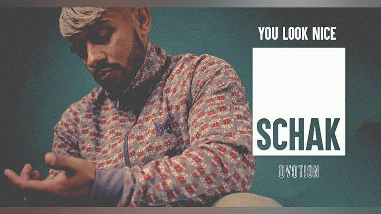 ♦️ DVOTION & YOU LOOK NICE PRESENTS SCHAK // TUESDAY 5th MARCH @ THE WAREHOUSE ♦️