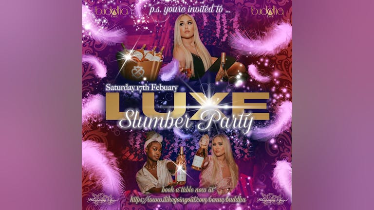 BUDDHA PRESENTS LUXE: SATURDAYS SLUMBER PARTY SPECIAL