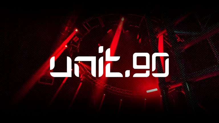 UNIT.90 // FINAL 47 TICKETS ♦️ 2000 CAPACITY SUPERCLUB // 2 ARENAS OF MUSIC // £2.50 DOUBLES ALL NIGHT 