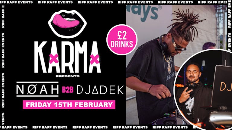 KARMA🍒 LIVE DJ SET DJ NOAH b2b DJ ADEK 😉 ! £2 Drinks! 🍹- MCR Biggest Friday! 🤩