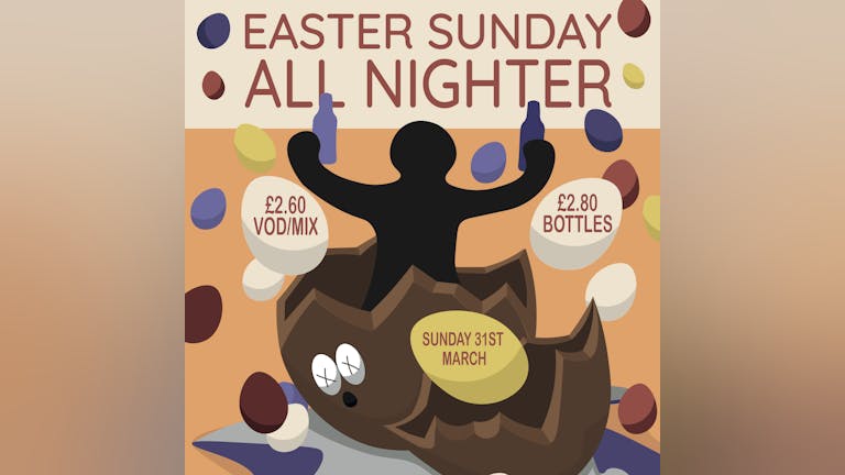 Easter Sunday ALL-NIGHTER 