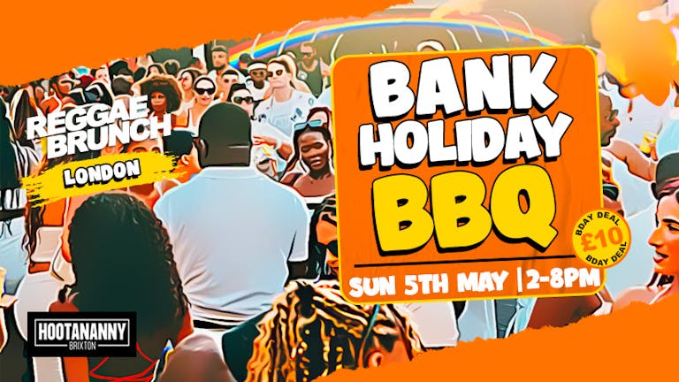 The Reggae Brunch Presents - BANK HOLIDAY BBQ - SUN 5TH MAY