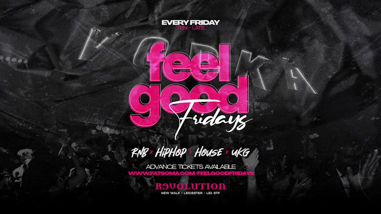 Feel Good Fridays® - Revolution Leicester 