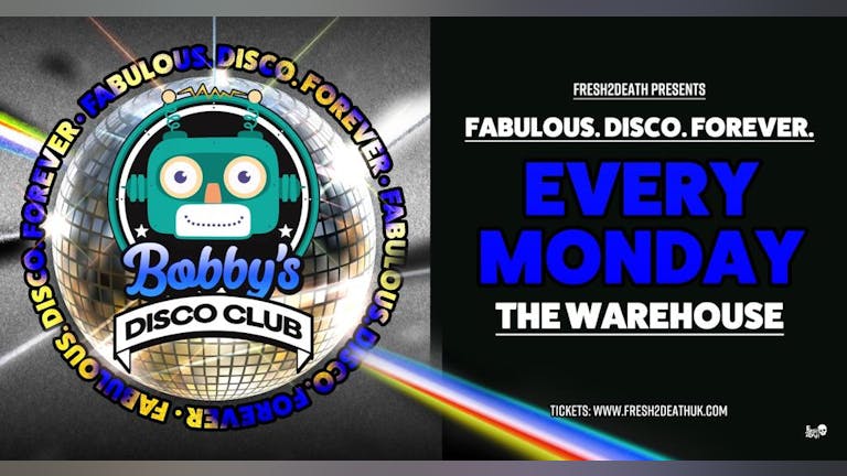 Bobby’s Disco Club - The Warehouse - Mon 19th February