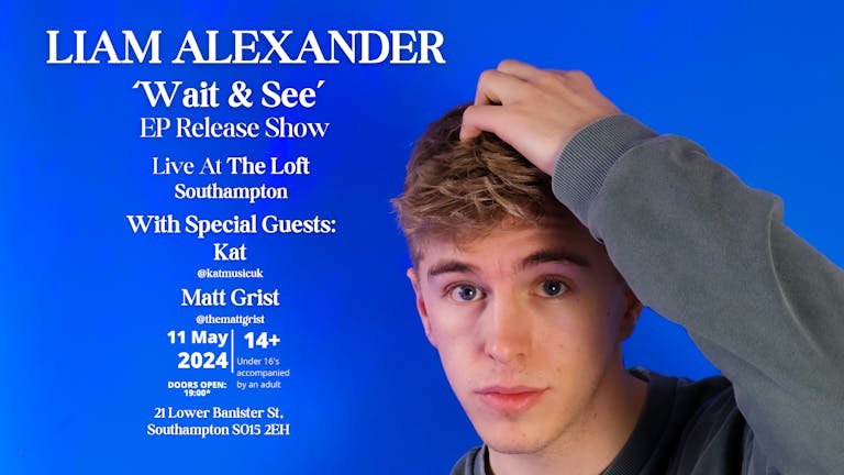 Liam Alexander - Wait And See' EP Release Show - 'Live At The Loft'