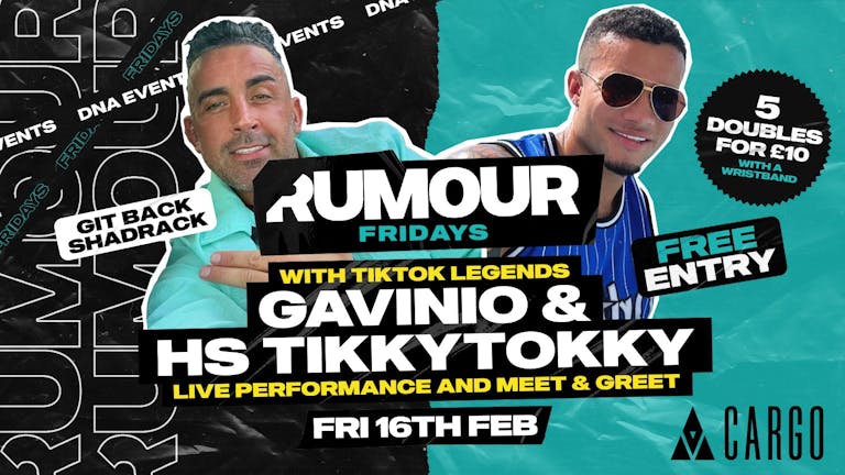 Cargo: Rumour Fridays  - Hosted by HS TIKKYTOKKY & Gavinio - 5 Doubles for £10 Wristbands 🕺🏼