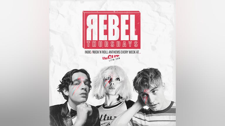 REBEL / Indie Thursdays at theCUT - 15TH FEBRUARY