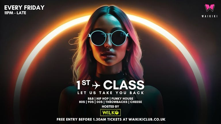 ✈️FIRST CLASS FRIDAYS ✈️ Let Us Take You Back - 16TH February - FREE ENTRY WITH THIS TICKET BEFORE 1.30AM @WAIKIKI