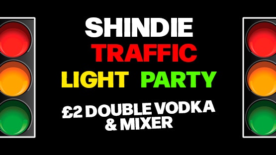 Shindie Valentines Week Traffic Light Party Part 2 🚦 5 ROOMS OF MUSIC – The 1975 Special AND Lana Del Ray Hour and Calvin Harris Special 🚨 £2 dbl vodka mixers – Indie / Throwback chart/ House Music / Disco /Taylor Swift / Emo