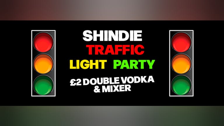 Shindie Valentines Week Traffic Light Party Part 2 🚦 5 ROOMS OF MUSIC - The 1975 Special AND Lana Del Ray Hour and Calvin Harris Special 🚨 £2 dbl vodka mixers - Indie / Throwback chart/ House Music / Disco /Taylor Swift / Emo