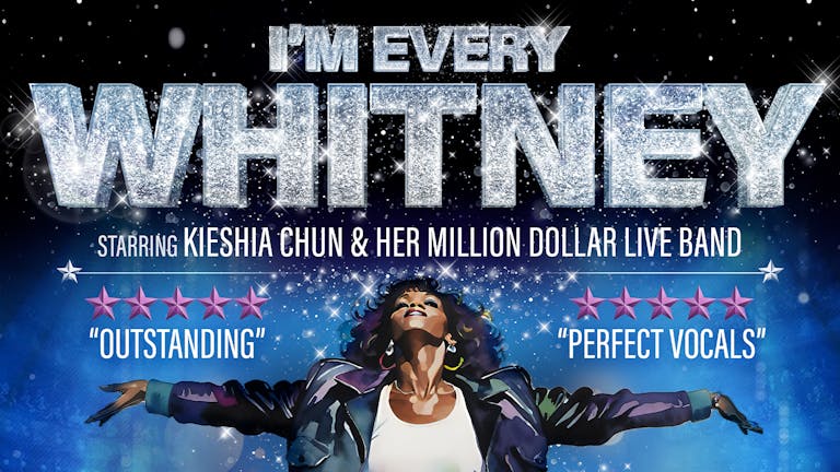 I’m Every WHITNEY - starring Kieshia Chun & her Million Dollar Live Band
