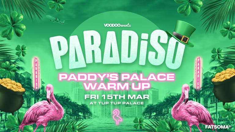 Paradiso Presents - Paddy’s Palace Warm Up ☘️