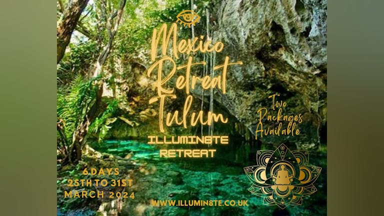 ILLUMINATE MEXICO RETREAT (25th - 31st March) In The Stunning TULUM  🇲🇽 