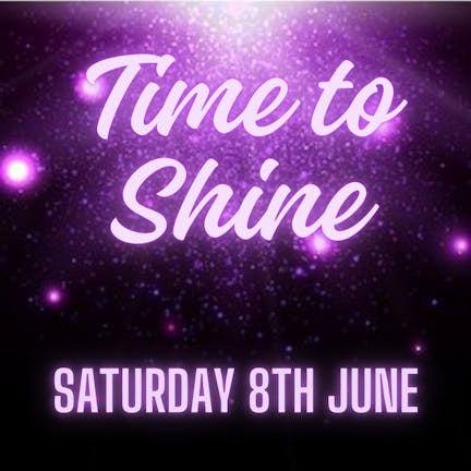 Time to Shine-Saturday 8th June