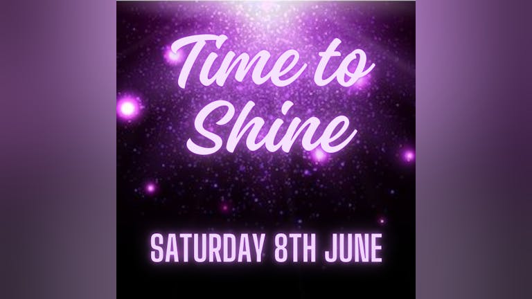 Time to Shine-Saturday 8th June