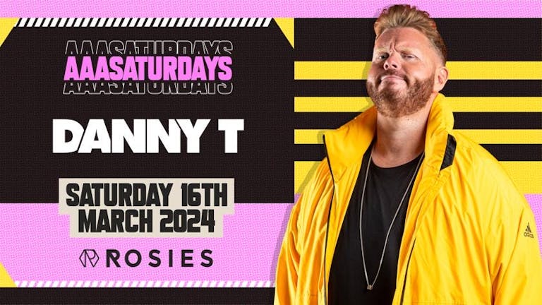 AAA SATURDAYS  With ⚡️DANNY T THE MASH UP KING⚡️  [£6 TICKETS]