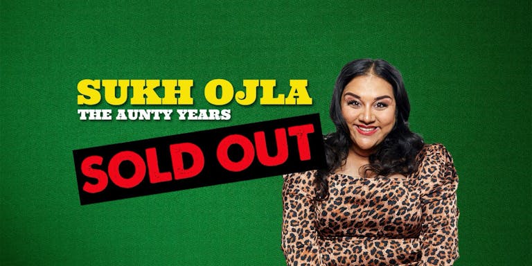 Sukh Ojla : The Aunty Years -  Slough ** SOLD OUT - Join Waiting List **