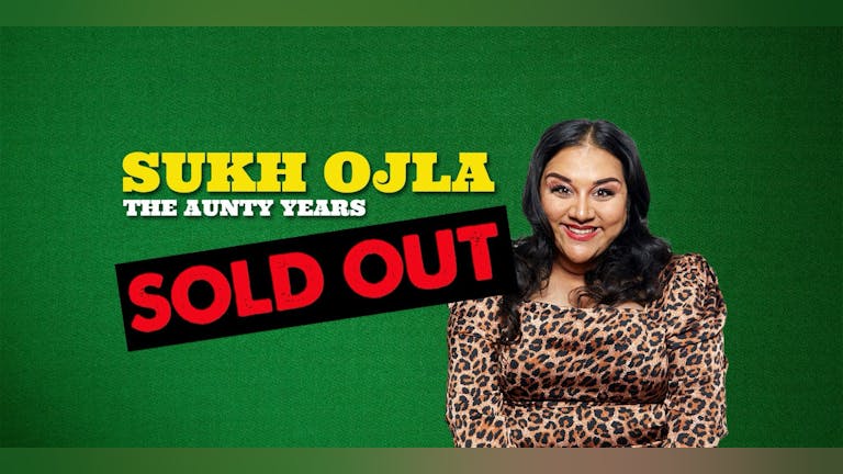 Sukh Ojla : The Aunty Years -  Slough ** SOLD OUT - Join Waiting List **