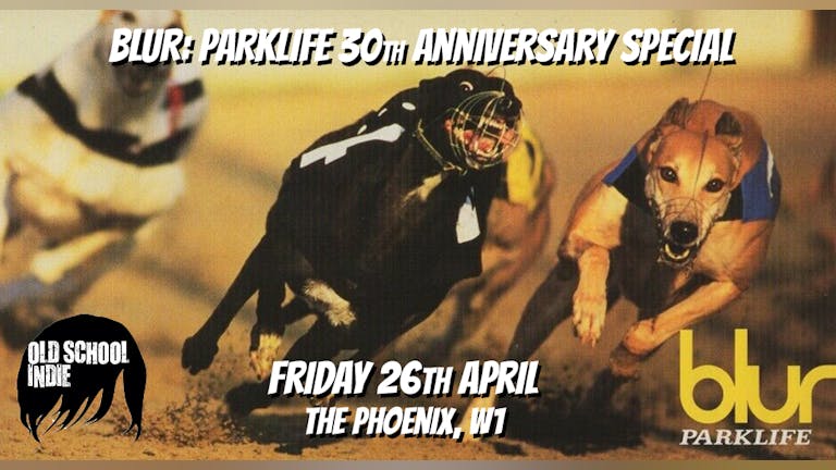 Old School Indie: The Indie Night for the over 30s - April 26th: Blur Parklife 30th Anniversary *PAY ON DOOR*