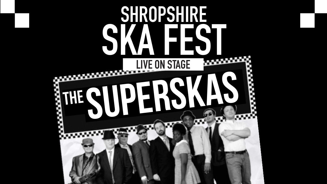 🚨 LAST FEW TICKETS! ●○ SHROPSHIRE SKA OUTDOOR FEST featuring The SUPERSKAS LIVE  ○●