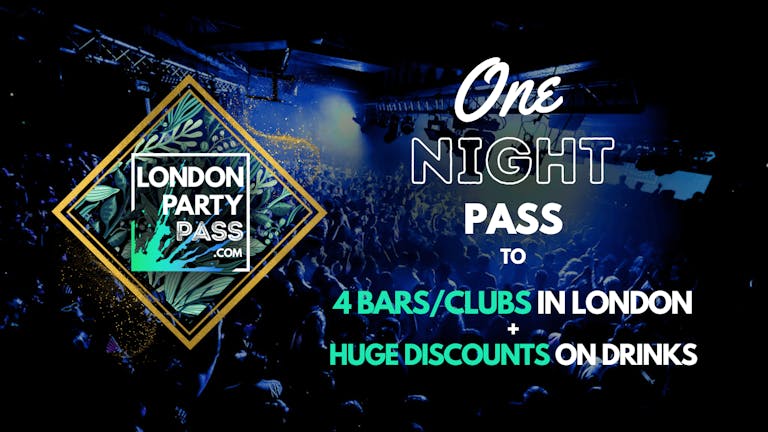 London Party Pass - Central London - One Night Pass - Saturday