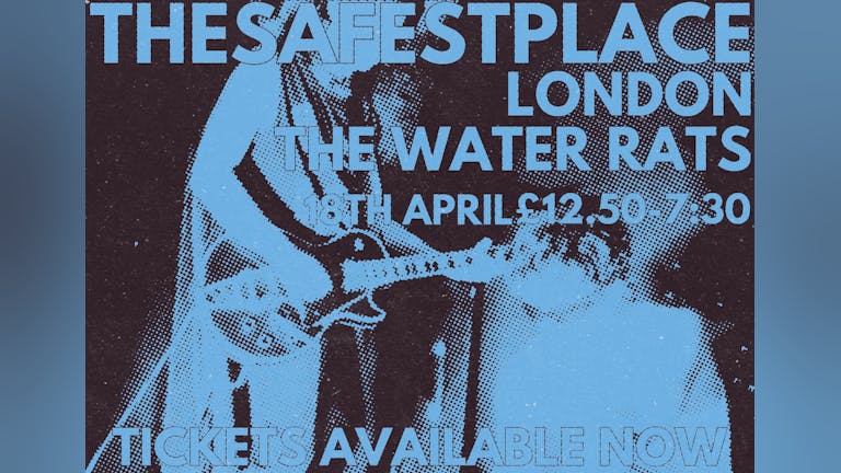 THE SAFEST PLACE - AT LONDON THE WATER RATS 
