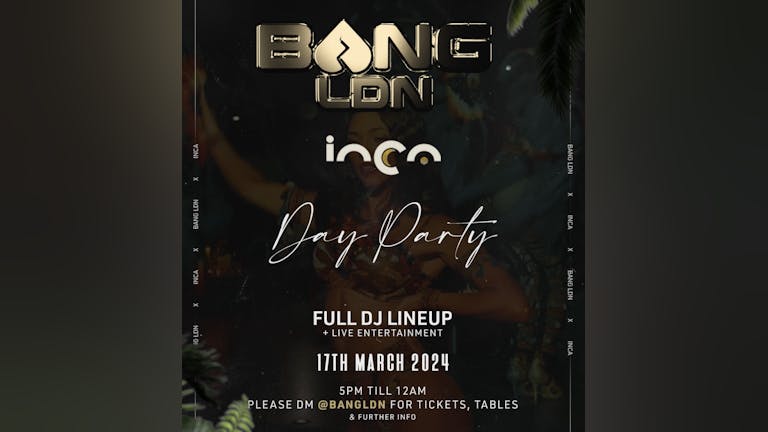 Bang LDN x Inca : The Day Party 🦚