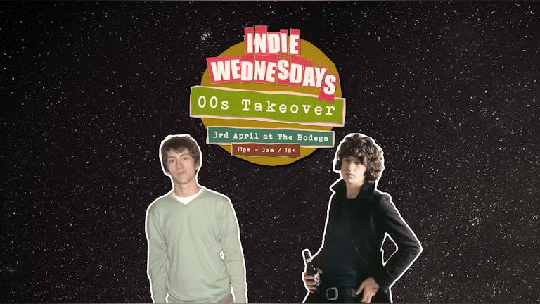 Indie Wednesdays at The Bodega (00s Takeover Special)