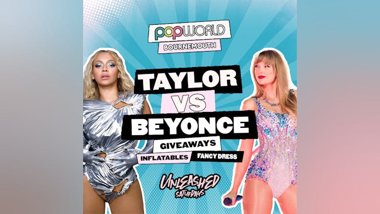 Unleashed Saturdays - Taylor Vs Beyoncé 