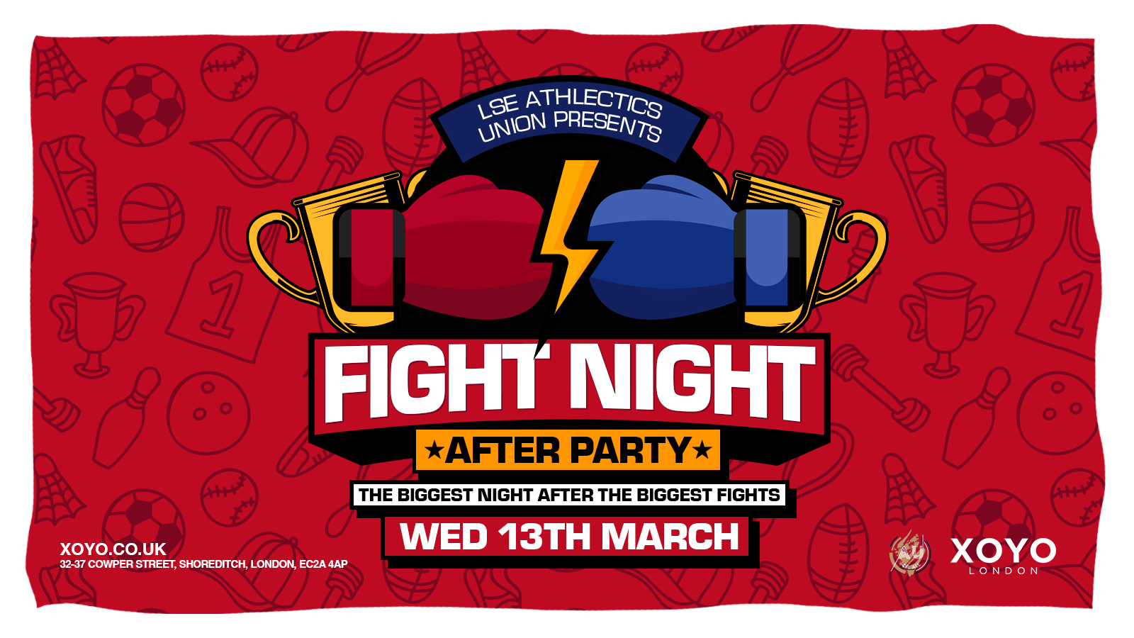 LSE AU Presents: 🥊 FIGHT NIGHT 🥊 The Official After Party at XOYO London