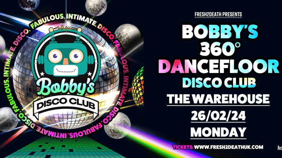 Bobby’s 360° Dancefloor Disco Club – The Warehouse – Mon 26th Feb